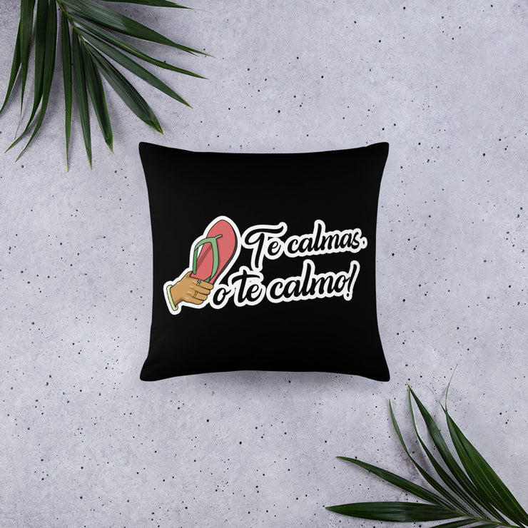 Te Calmas o Te Calmo Stuffed Pillow