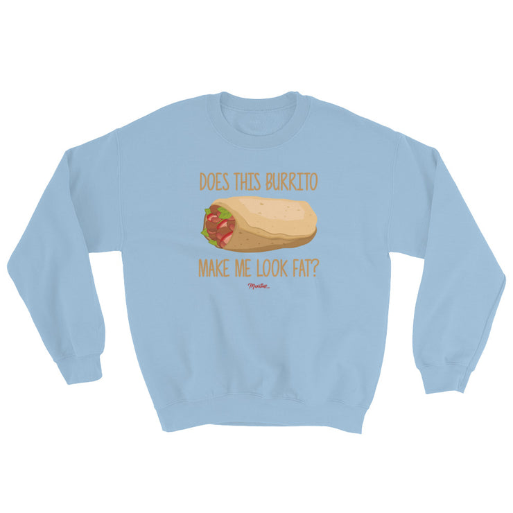 Does This Burrito Make Me Look Fat? Unisex Sweatshirt