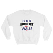 Build Bridges Not Walls Unisex Sweatshirt