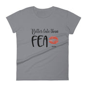 Better Late Than Fea Women's Premium Tee