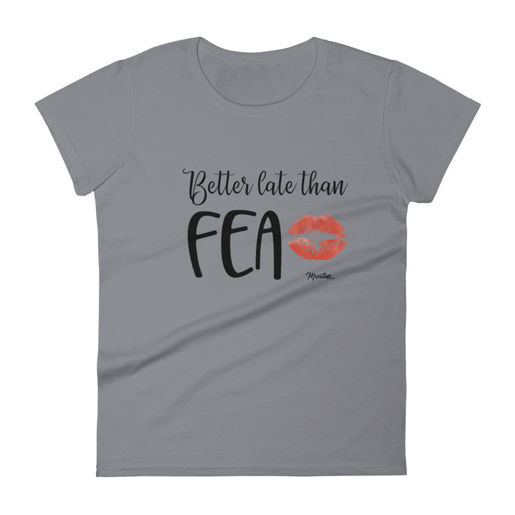 Better Late Than Fea Women's Premium Tee
