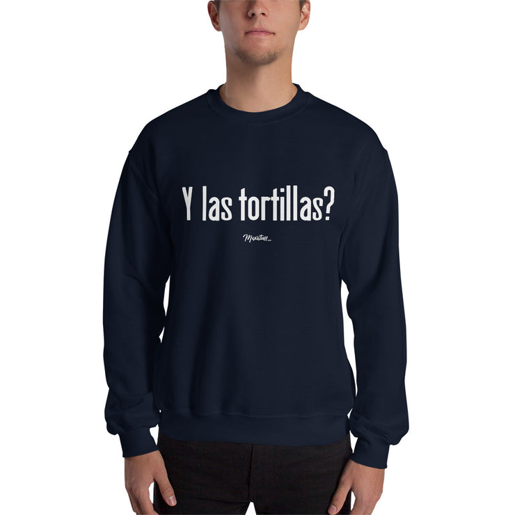 Y Las Tortillas? Unisex Sweatshirt