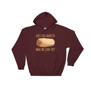 Does This Burrito Make Me Look Fat? Hoodie