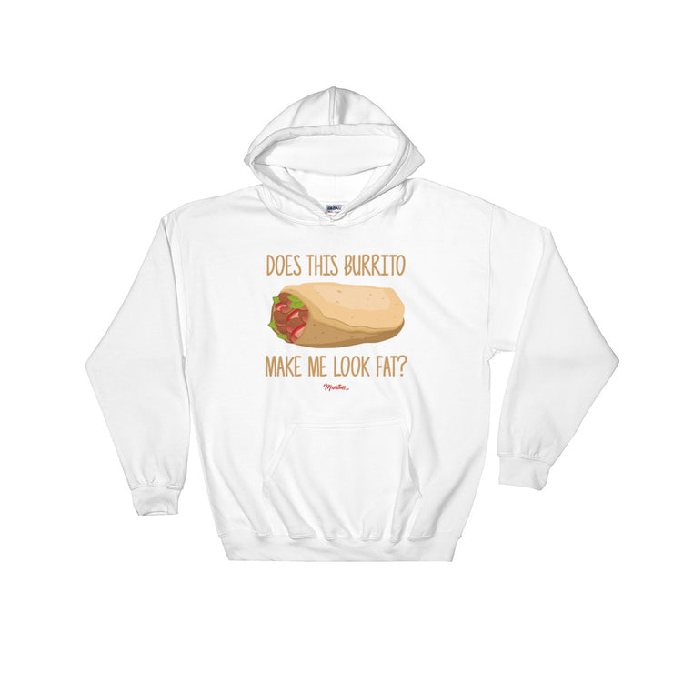 Does This Burrito Make Me Look Fat? Hoodie