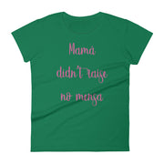 Mama Didn't Raise No Mensa Women's Premium Tee