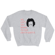 Down To The Nitty Gritty Unisex Sweatshirt