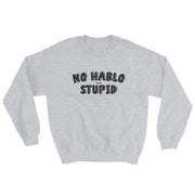 No Hablo Stupid Unisex Sweatshirt