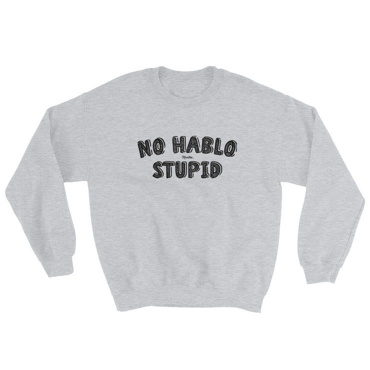 No Hablo Stupid Unisex Sweatshirt
