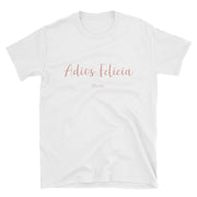 Adiós Felicia Unisex Tee