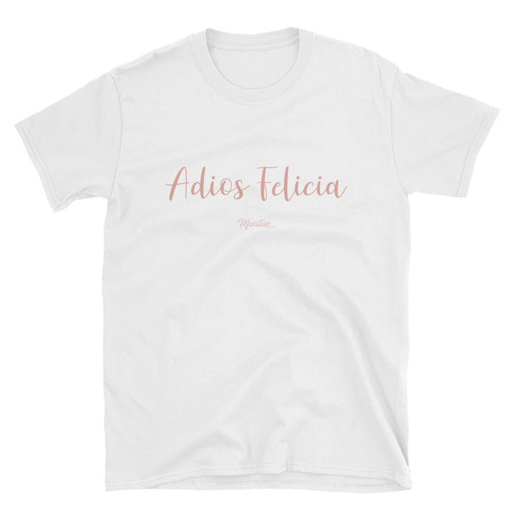 Adiós Felicia Unisex Tee