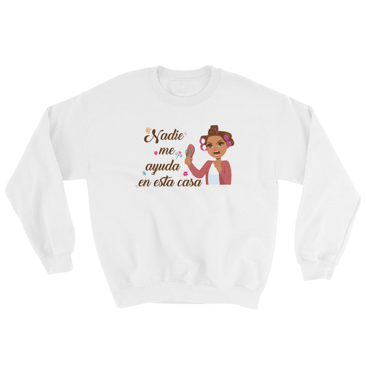 Nadie Me Ayuda Unisex Sweatshirt