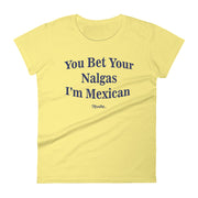 You Bet Your Nalgas Women's Premium Tee