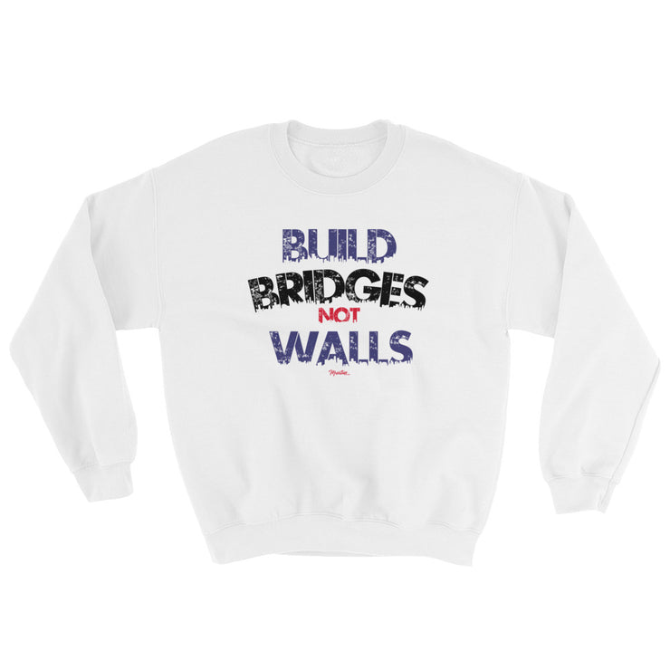 Build Brindges Not Walls Unisex Sweatshirt