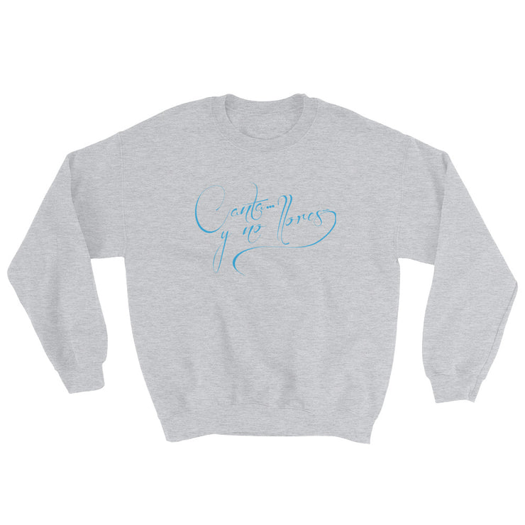 Canta Y No Llores Unisex Sweatshirt
