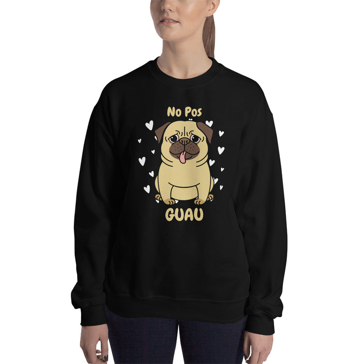 No Pos Guau Unisex Sweatshirt