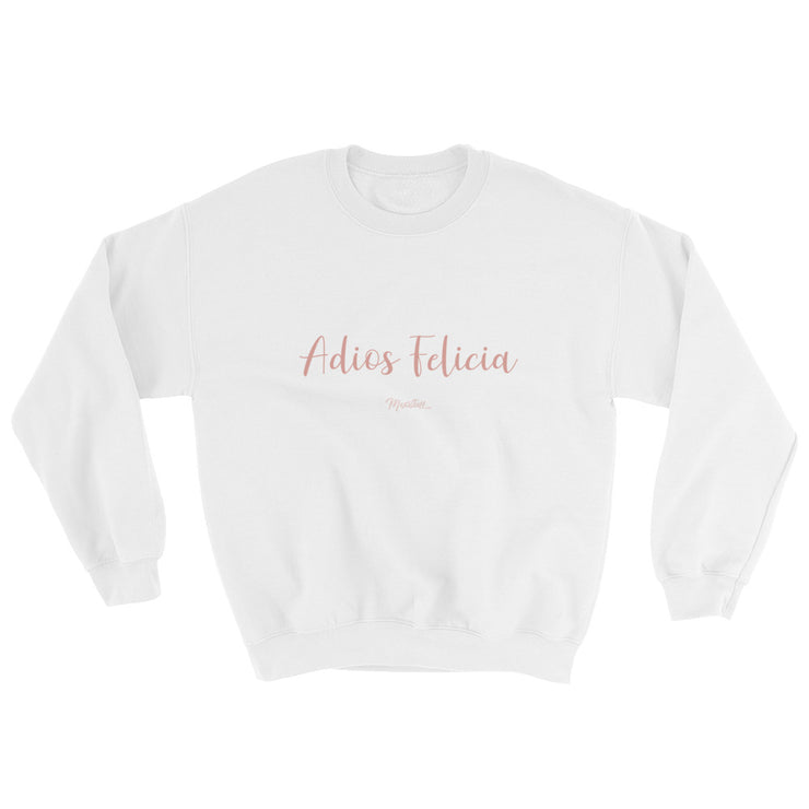 Adiós Felicia Unisex Sweatshirt