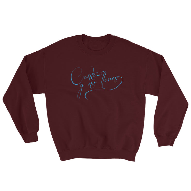 Canta Y No Llores Unisex Sweatshirt
