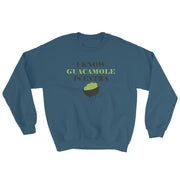 I Know Guacamole Is Extra Unisex Sweatshirt