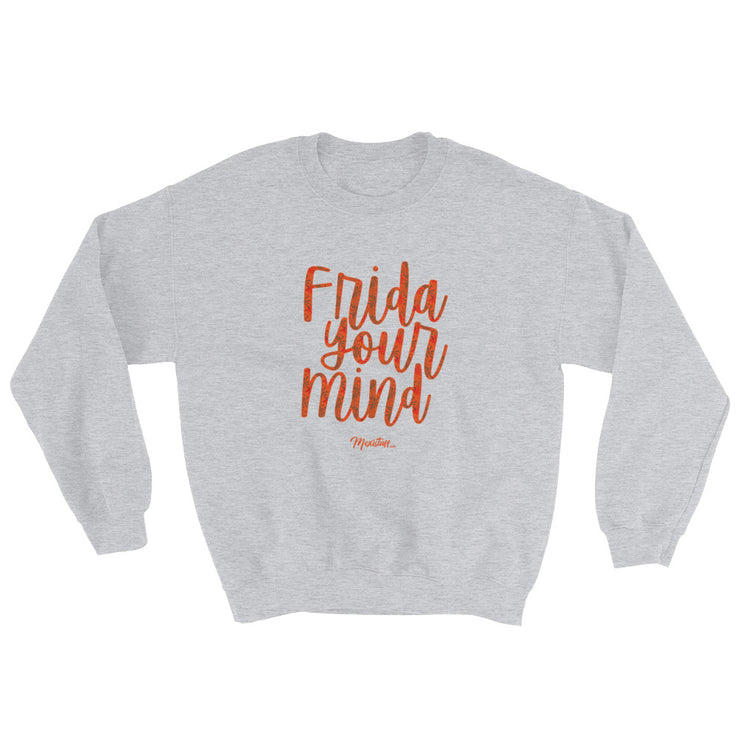 Frida Your Mind Unisex Sweatshirt