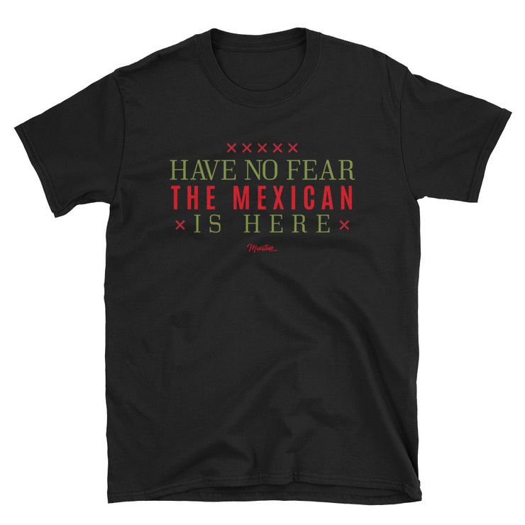 Have No Fear The Mexican Is Here Unisex Tee