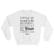 Si Piensas Que Te Va Mal Unisex Sweatshirt