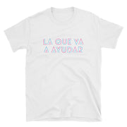 La Que Va A Ayudar Unisex Tee