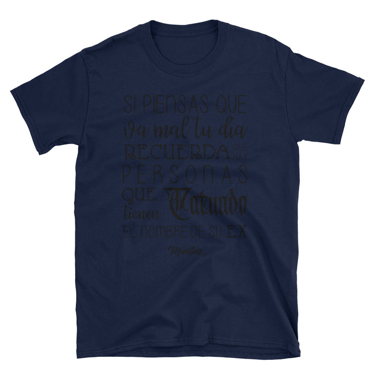 Si Piensas Que Va Mal Tu Día Unisex Tee