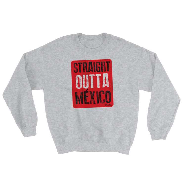 Straight Outta Mexico Unisex Sweatshirt