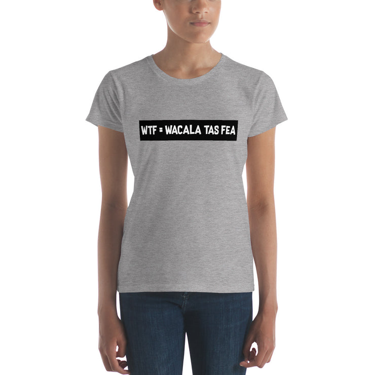 Wacala Tas Fea Women's Premium Tee