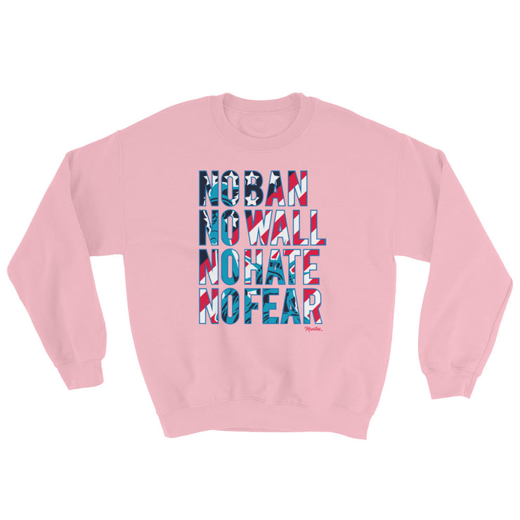 No Ban No Wall No Hate No Fear Unisex Sweatshirt