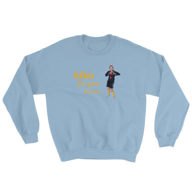 Kiko Do You Love Me Unisex Sweatshirt