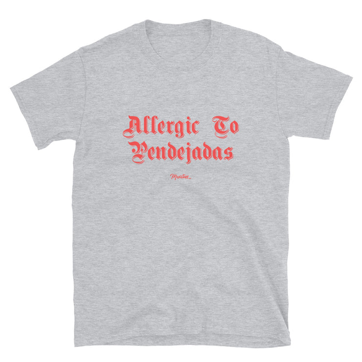 Allergic to Pendejadas Unisex Tee
