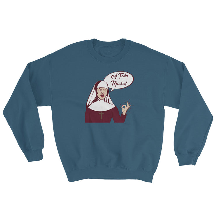 A Toda Madre Unisex Sweatshirt