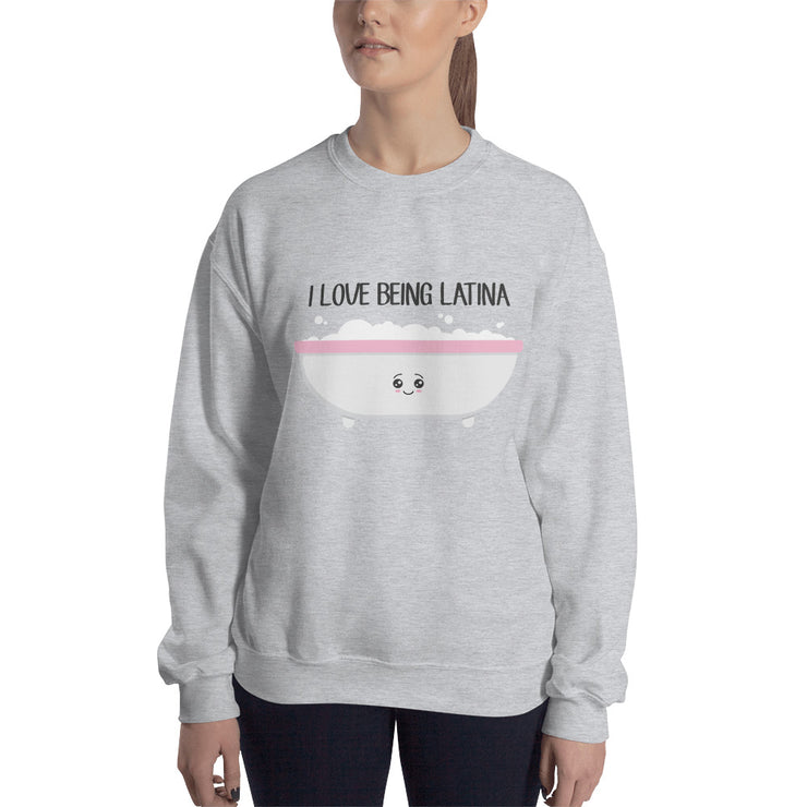 I Love Being Latina Unisex Sweatshirt