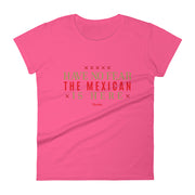 Have No Fear, The Mexican Is Here Women's Premium Tee