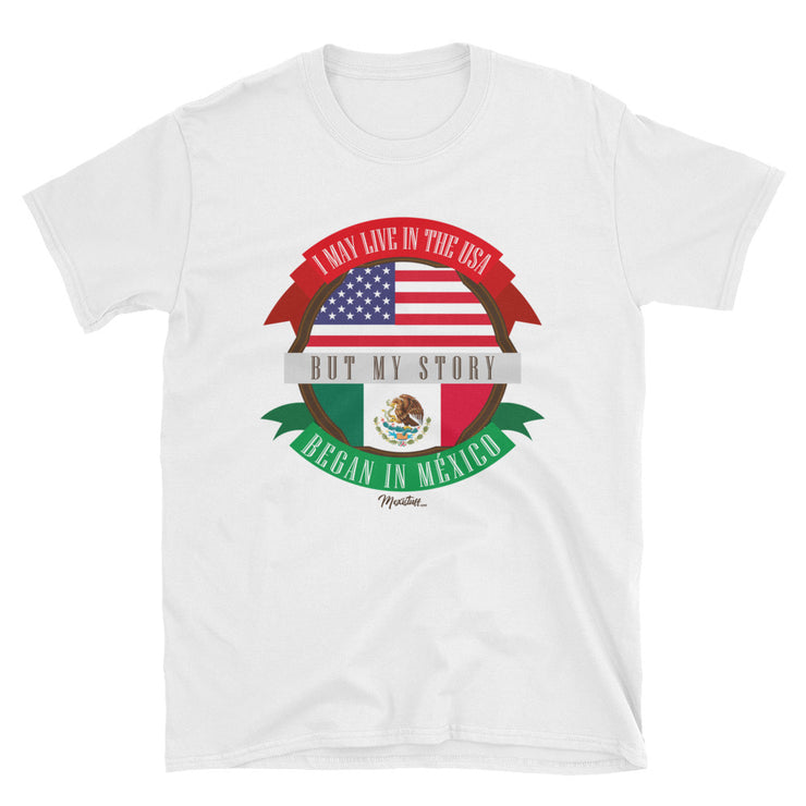 My Story Began In Mexico Unisex Tee