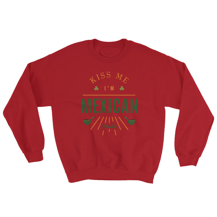 Kiss Me I´m Mexican  Unisex Sweatshirt