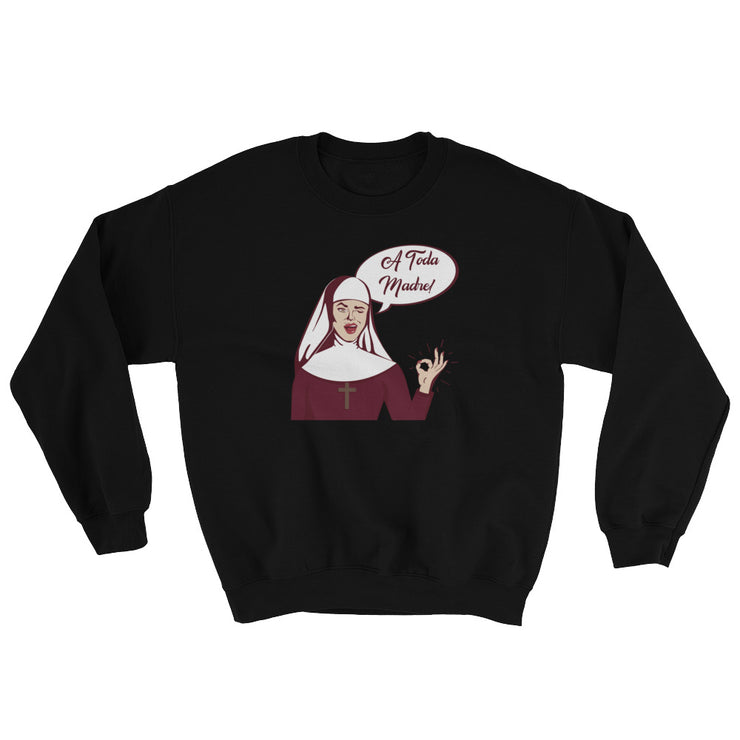 A Toda Madre Unisex Sweatshirt