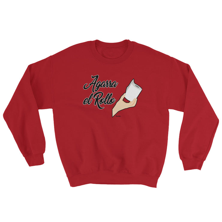 Agarra El Rollo Unisex Sweatshirt