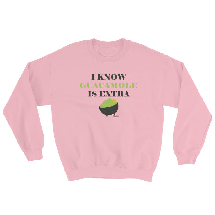 I Know Guacamole Is Extra Unisex Sweatshirt