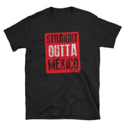 Straight Outta México Unisex Tee
