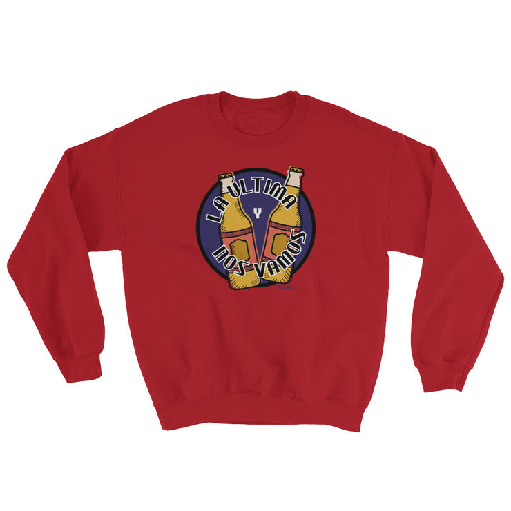 La Ultima Y Nos Vamos Unisex Sweatshirt
