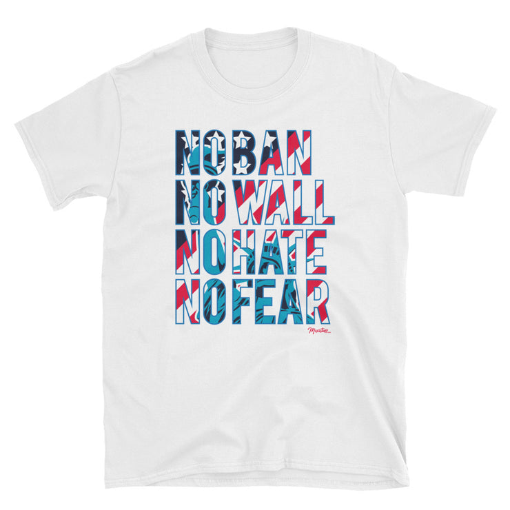 No Ban No Wall No Hate No Fear Unisex Tee