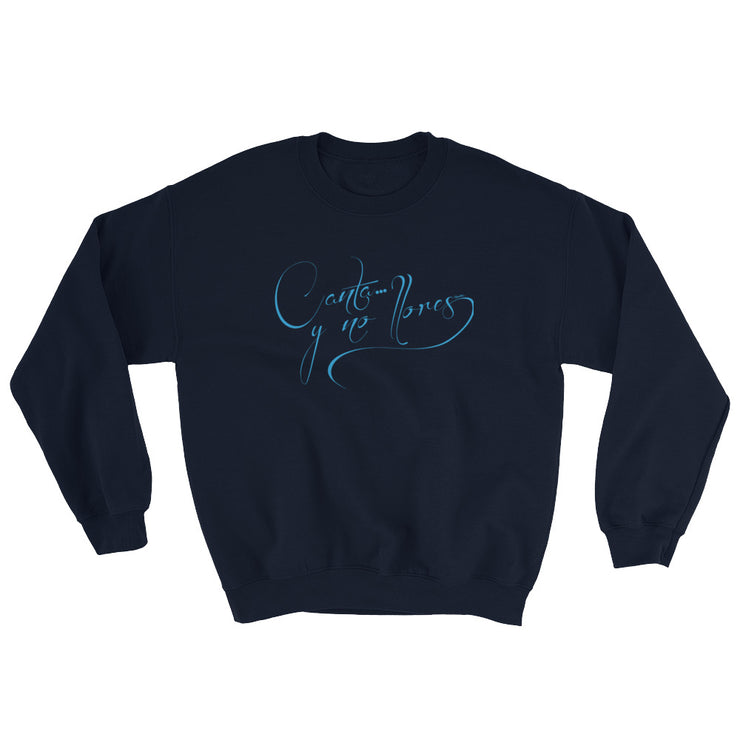 Canta Y No Llores Unisex Sweatshirt