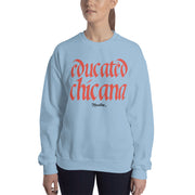 Educated Chicana Unisex Sweatshirt