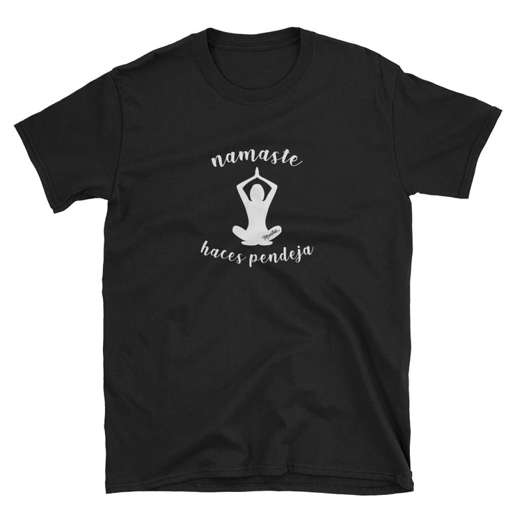 Namaste Haces Pendeja Unisex Tee