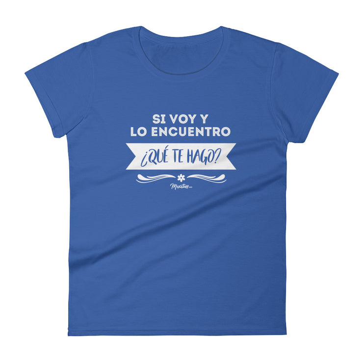 Si Voy Y Lo Encuentro ¿Que Te Hago? Women's Premium Tee