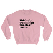 Built On Tamales Y Tacos Unisex Sweatshirt