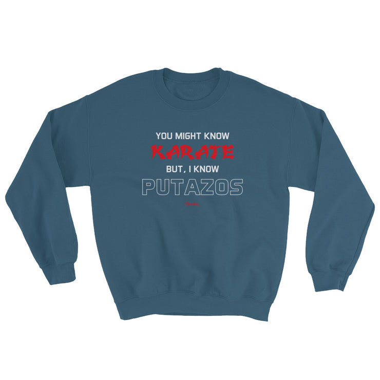 I Know Putazos Unisex Sweatshirt