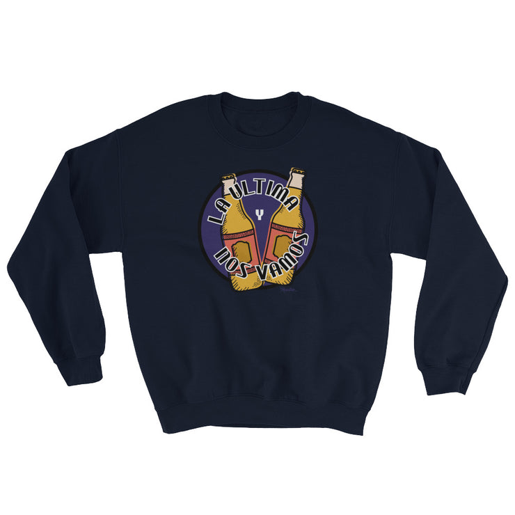 La Ultima Y Nos Vamos Unisex Sweatshirt